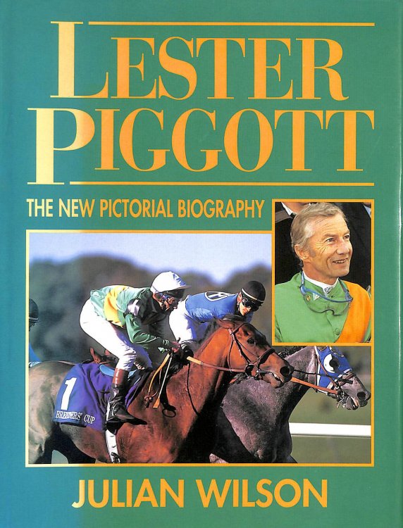 Lester Piggott: The New Pictorial Biography