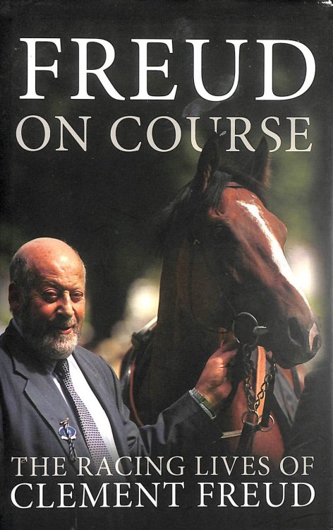 Freud on Course: The Racing Lives of Clement Freud