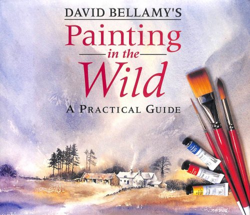 David Bellamy's Painting in the Wild: A Practical Guide