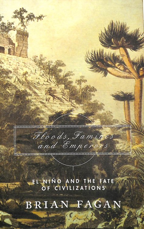 Floods, Famines, and Emperors. El Nino and the Fate of Civilizations