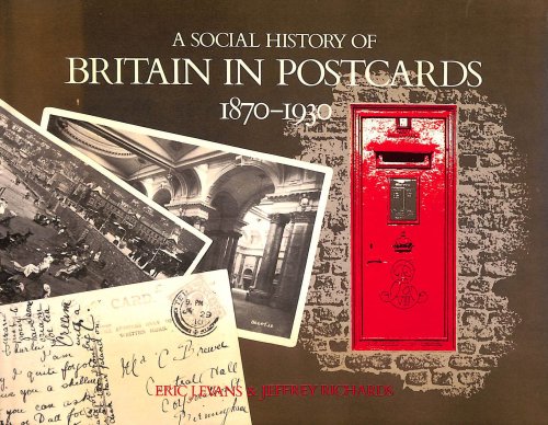 Image for A Social History of Britain in Postcards 1870-1930 A Social History of Britain in Postcards 1870-1930