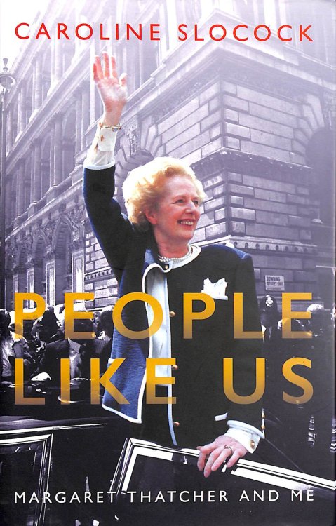 People Like Us: Margaret Thatcher and Me