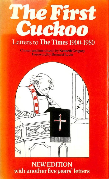 First Cuckoo: Selection of the Most Witty, Amusing and Memorable Letters to The Times, 1900-80