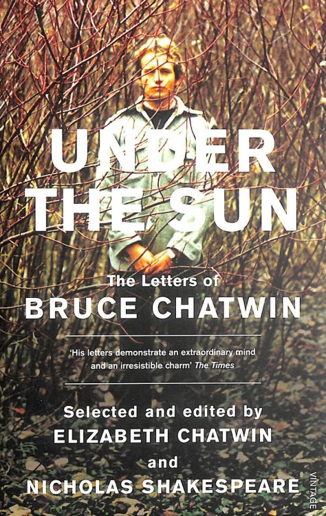Under The Sun: The Letters of Bruce Chatwin