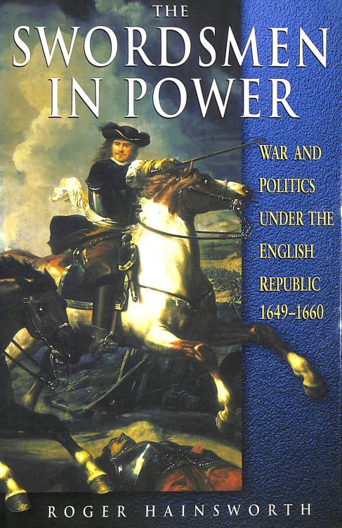 The Swordsmen in Power: War and Politics Under the English Republic, 1649-60