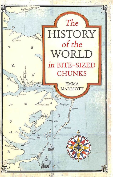 Image for The History of the World in Bite-Sized Chunks The History of the World in Bite-Sized Chunks