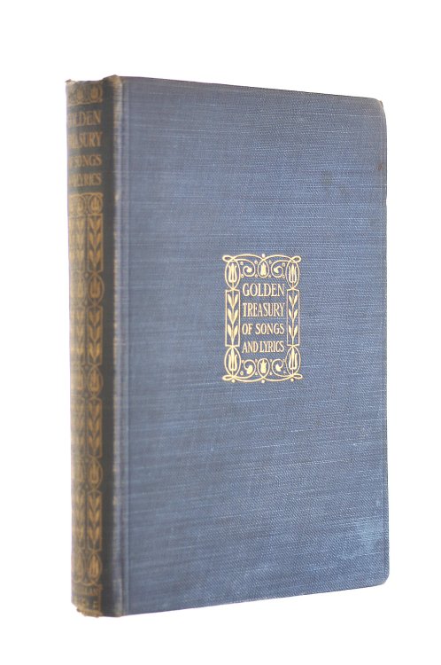 The Golden Treasury Selected from the Best Songs and Lyrical Poems in the English Language and Arranged with Notes