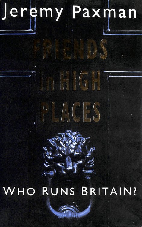 Friends in High Places: Who Runs Britain