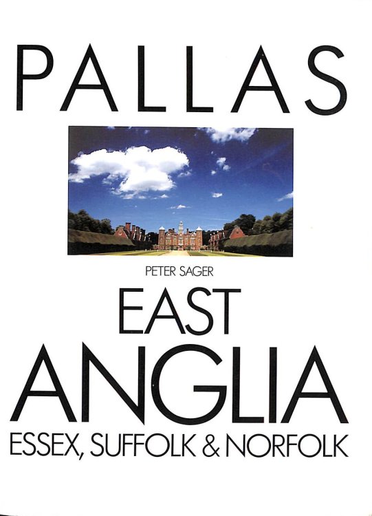 East Anglia: Essex, Suffolk and Norfolk (Pallas Guides)