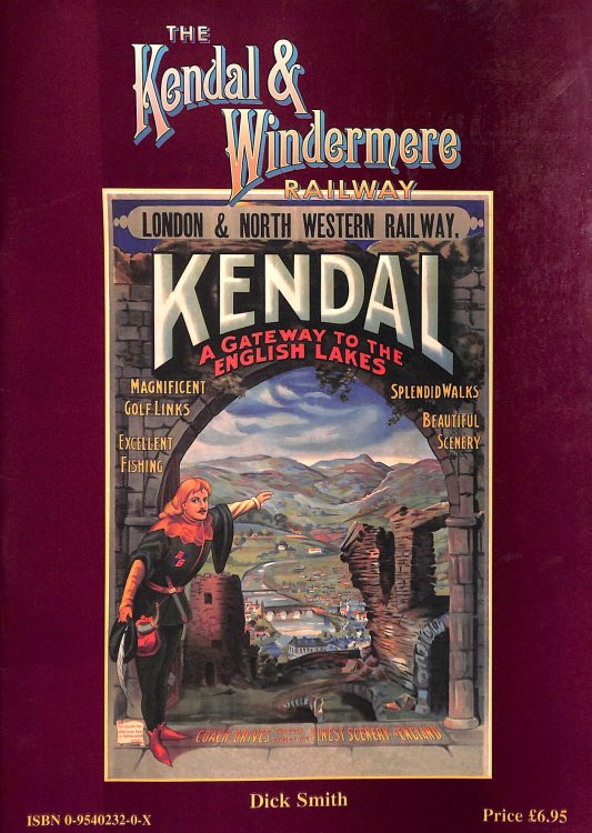 The Kendal and Windermere Railway: The First Railway to be Built into the Heart of the Lake District