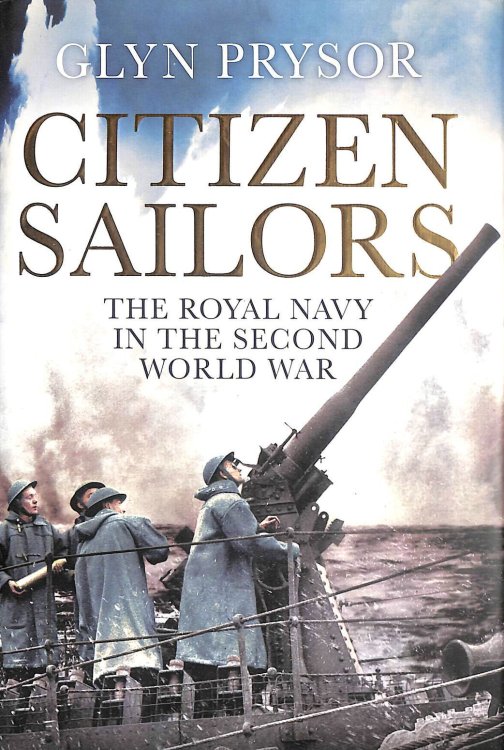 Citizen Sailors: The Royal Navy in the Second World War