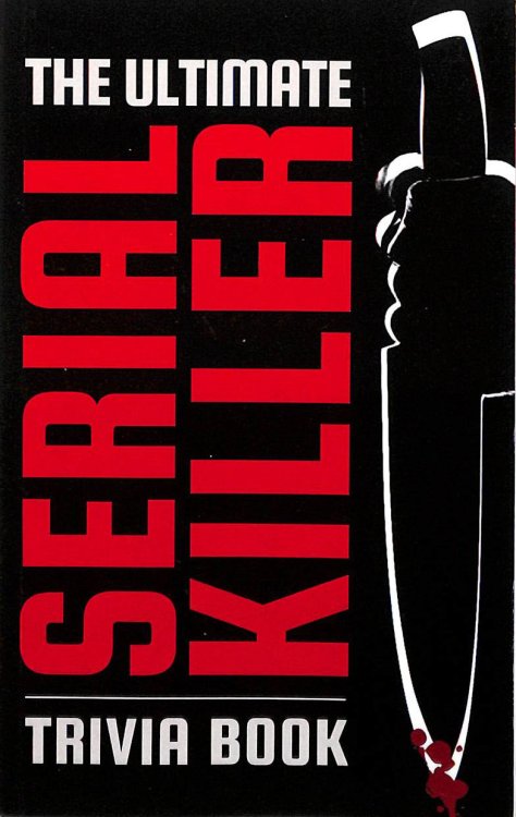 The Ultimate Serial Killer Trivia Book