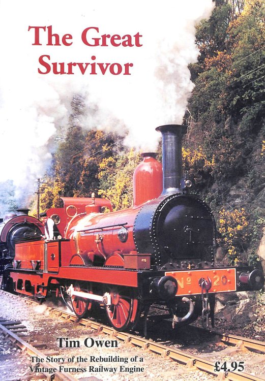 The Great Survivor: The Story of the Rebuilding of a Vintage Furness Railway Engine: The Story of the Rebirth of a Vintage Furness Railway Engine