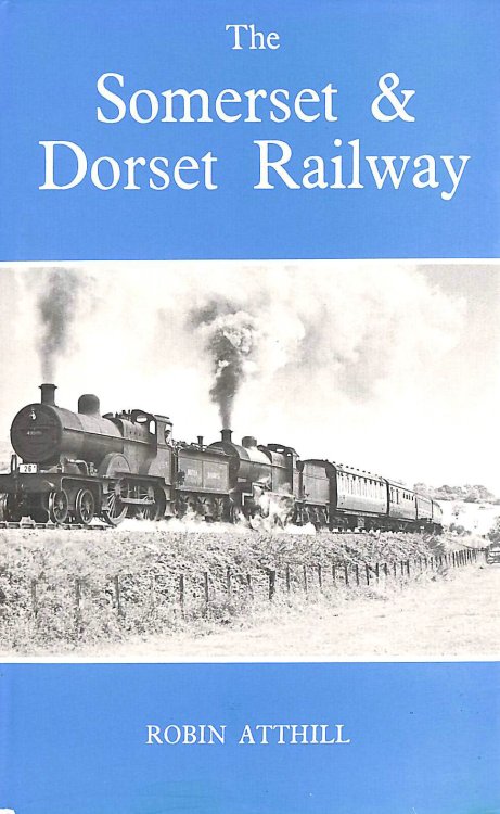 Somerset and Dorset Railway (Railway History S.)