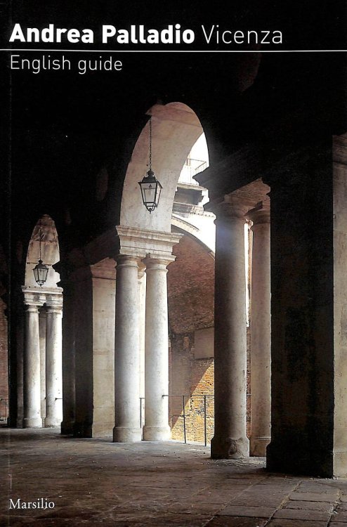 Andrea Palladio. Vicenza. Ediz. inglese