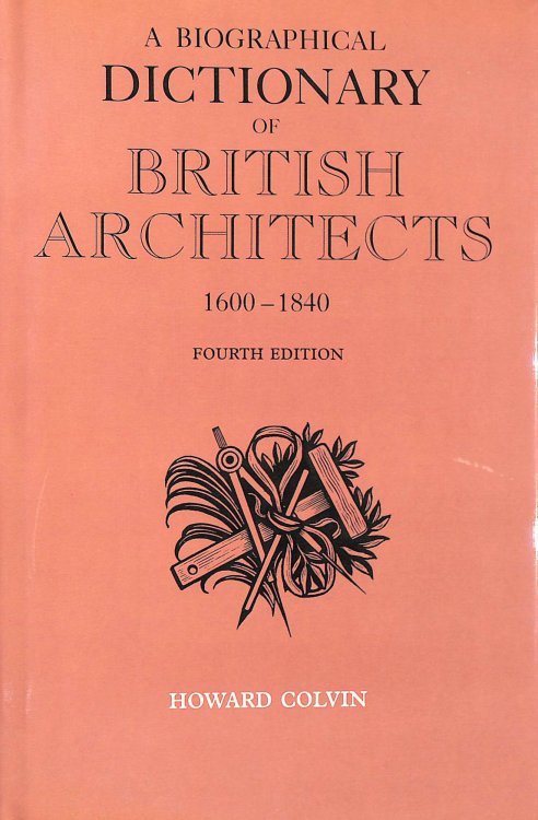 A Biographical Dictionary of British Architects 1600-1840