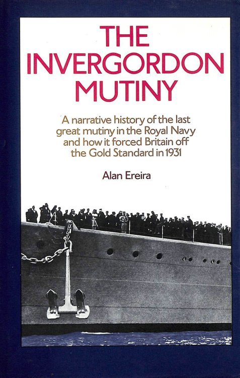 Invergordon Mutiny: Narrative History of the Last Great Mutiny in the Royal Navy and How it Forced Britain Off the Gold Standard in 1931