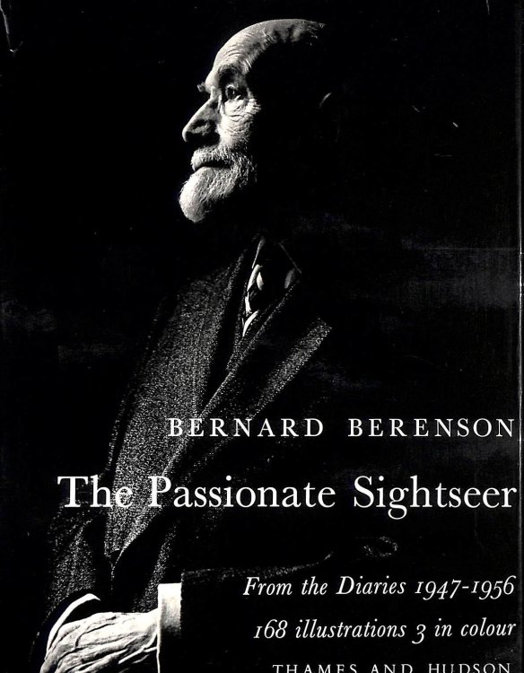 Bernard Berenson The Passionate Sightseer: From The Diaries 1947 To 1956.