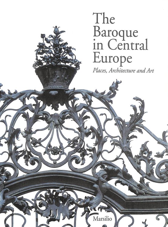 Image for The Baroque In Central Europe. Places, Architecture And Art The Baroque In Central Europe. Places, Architecture And Art