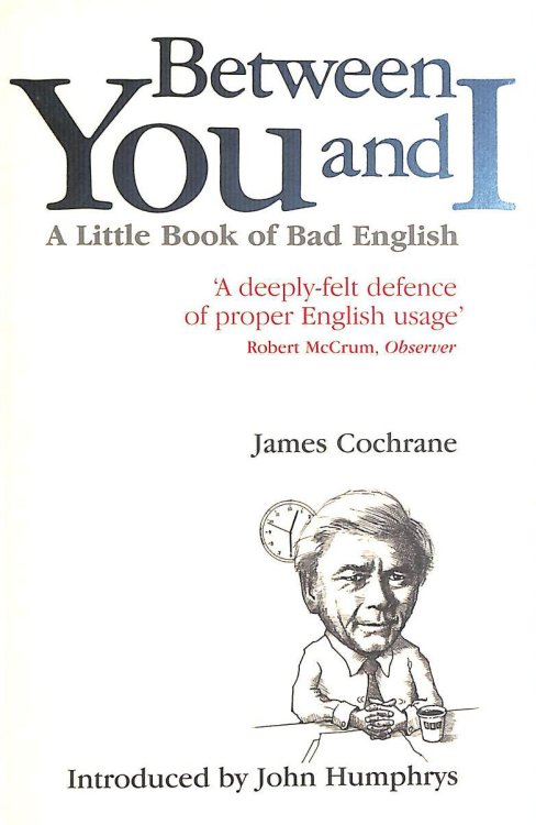 Image for Between You and I: A Little Book of Bad English Between You and I: A Little Book of Bad English