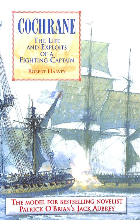 Cochrane: The Life and Exploits of a Fighting Captain