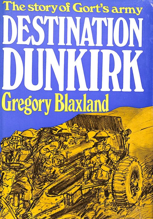 Destination Dunkirk: The Story of Gort's Army