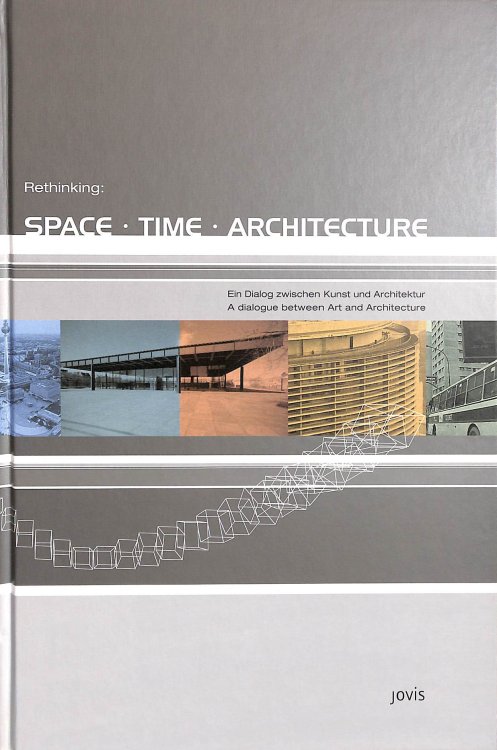 Image for Rethinking: space time architecture: Ein Dialog zwischen Kunst und Architektur / A dialogue between art and architecture Rethinking: space time architecture: Ein Dialog zwischen Kunst und Architektur / A dialogue between art and architecture
