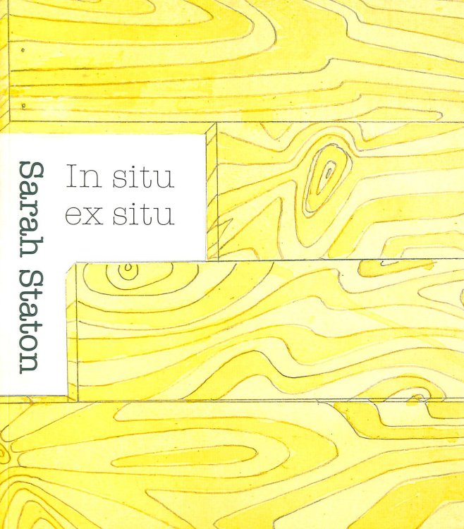 Image for In Situ Ex Situ: Sarah Staton Mount Stuart 2007 In Situ Ex Situ: Sarah Staton Mount Stuart 2007