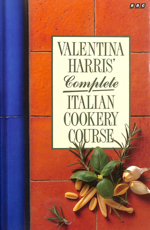 Image for Valentina Harris's Complete Italian Cookery Course Valentina Harris's Complete Italian Cookery Course