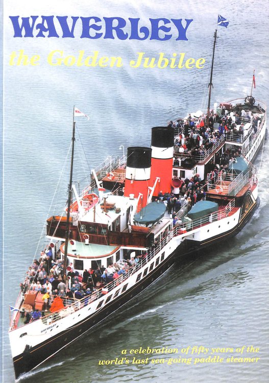 Waverley: The Golden Jubilee - A Celebration of Fifty Years of the World's Last Sea-going Paddle Steamer