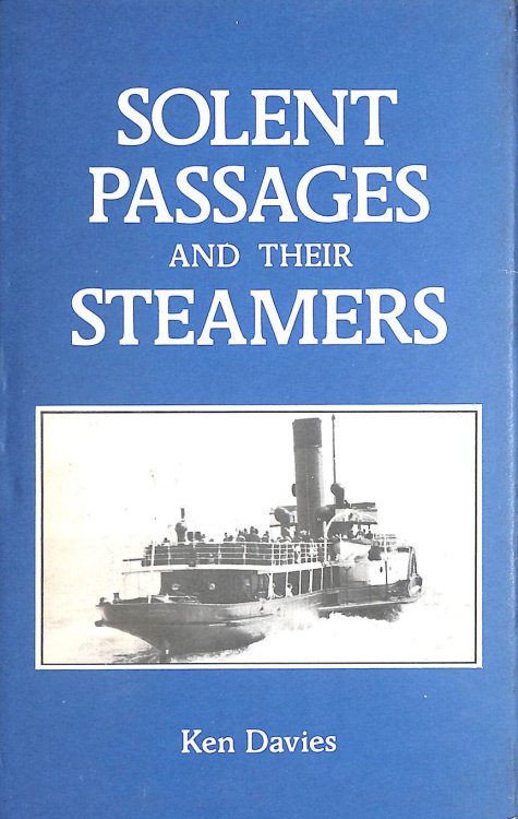 Solent passages and their steamers, 1820-1981, Signed by the author