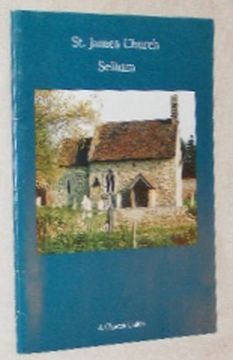 St James Church, Selham: a church guide