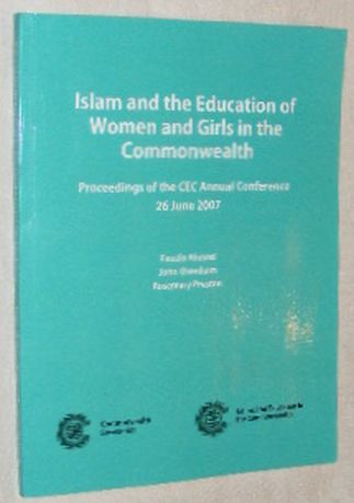 Islam and the Education of Women and Girls in the Commonwealth: Proceedings of the CEC Annual Conference 26 June 2007