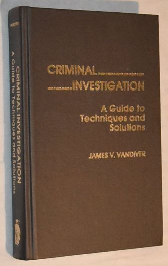 Image for Criminal Investigations: A Guide to Techniques and Solutions Criminal Investigations: A Guide to Techniques and Solutions