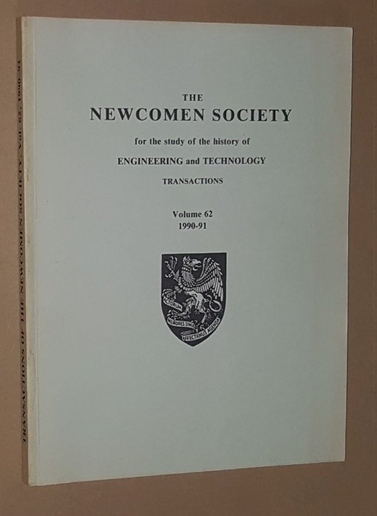 The Newcomen Society for the study of the history of Engineering and Technology: Transactions Volume 62 1990-91