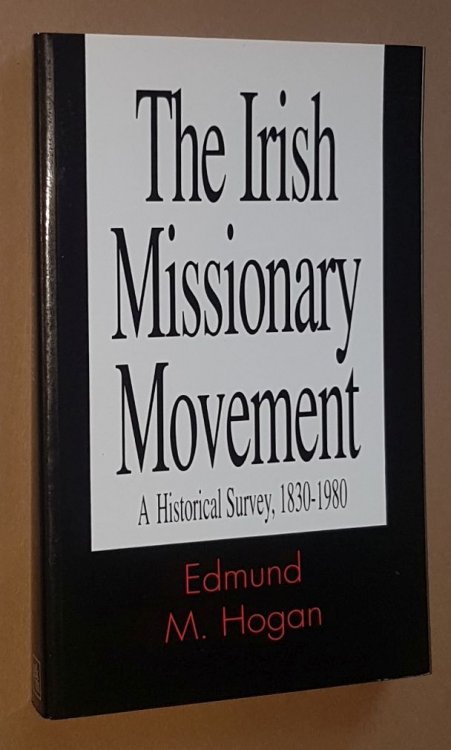 Image for The Irish Missionary Movement: a historical survey, 1830-1980 The Irish Missionary Movement: a historical survey, 1830-1980