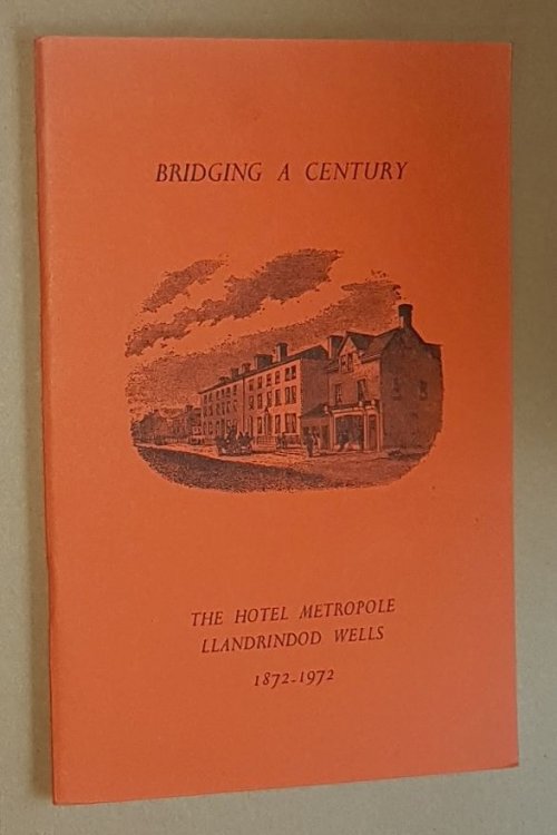 Bridging a Century: a century of growth in the story of Llandrindod Wells, Radnorshire