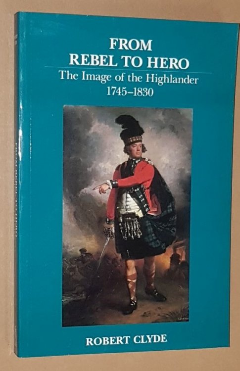 From Rebel to Hero: the image of the Highlander 1745-1830
