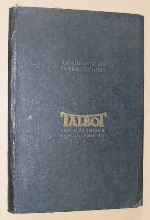 Handbook of Instructions for the 14/45 h.p. Talbot Car (The Invincible Talbot Aix-Cylinder 'Fourteen - Forty-Five')