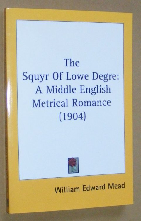 The Squyr of Lowe Degre: a Middle English Metrical Romance