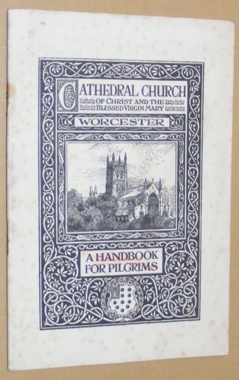 Cathedral Church of Christ and the Blessed Virgin Mary, Worcester, a Handbook for Pilgrims