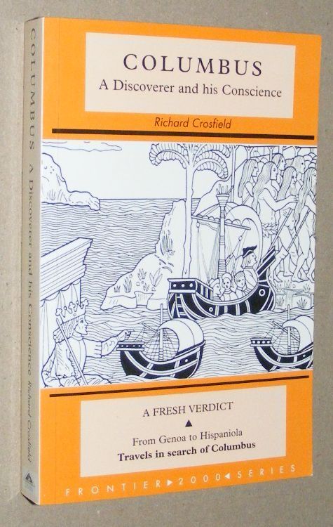 Columbus. A discoverer and his conscience. A fresh verdict (Frontier 2000 series)