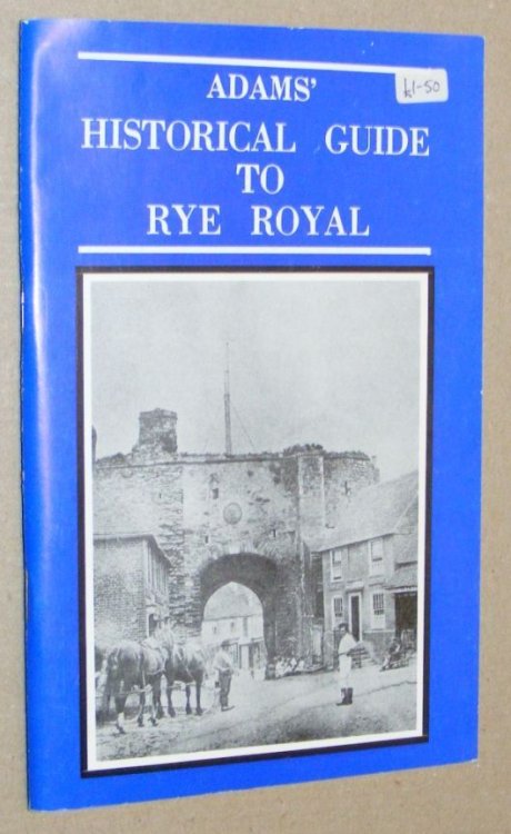 Image for Adams' Historical Guide to Rye Royal. Twenty-third edition, Second Series Adams' Historical Guide to Rye Royal. Twenty-third edition, Second Series