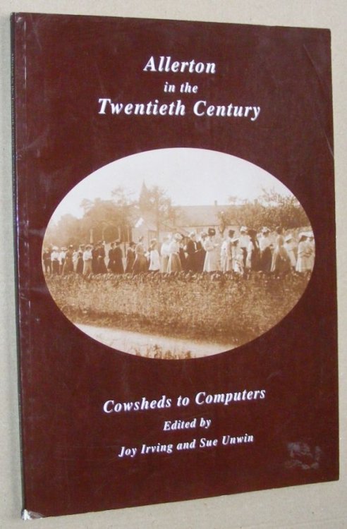 Allerton in the Twentieth Century: Cowsheds to Computers [Chapel Allerton, Somerset]