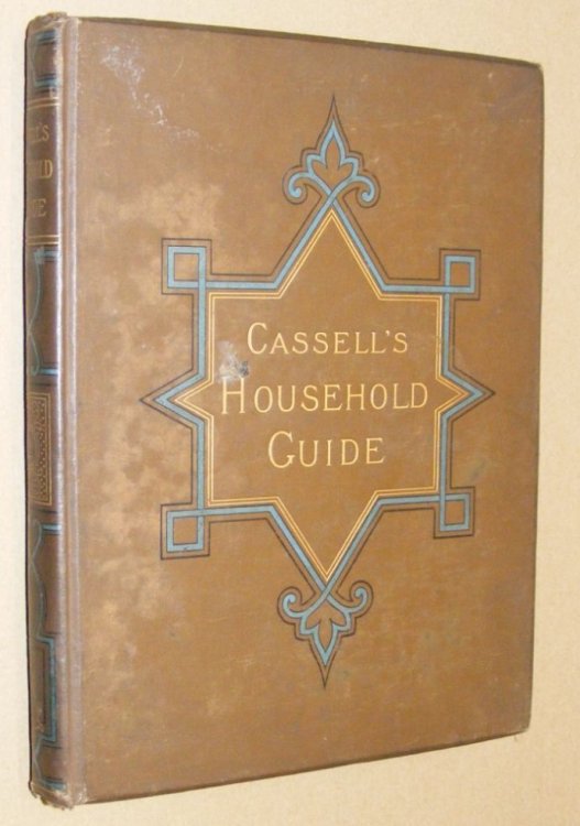 Cassell's Household Guide to every department of practical life [vols. 1-3]: being a complete encyclopaedia of domestic and social economy. New and revised edition