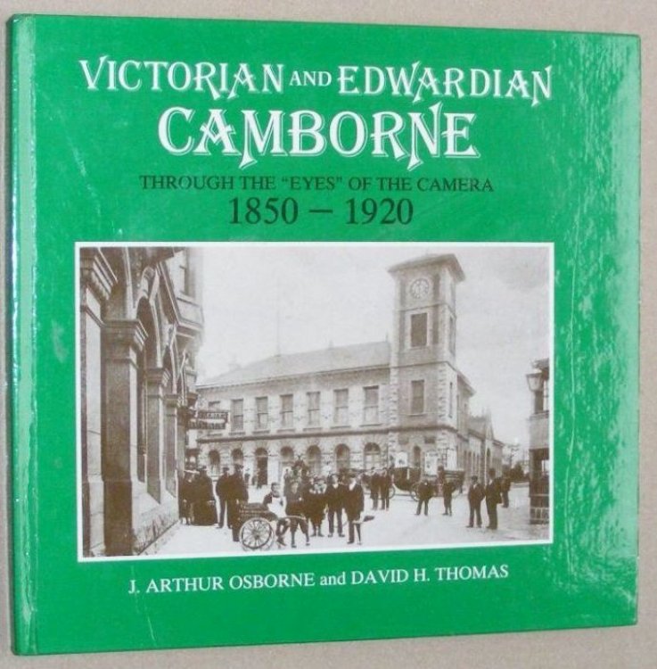 Victorian and Edwardian Camborne through the 'eyes' of the camera 1850 - 1920