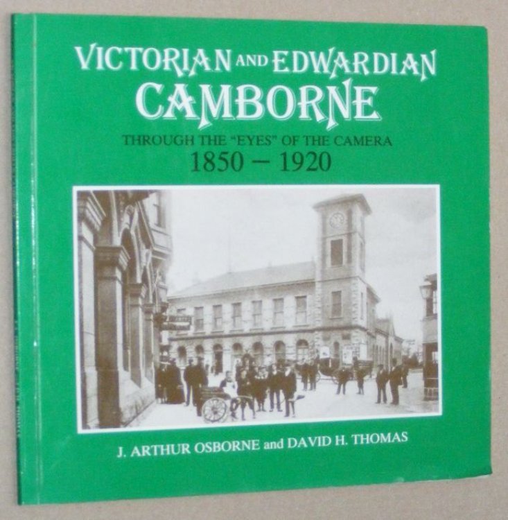 Victorian and Edwardian Camborne through the 'eyes' of the camera 1850 - 1920