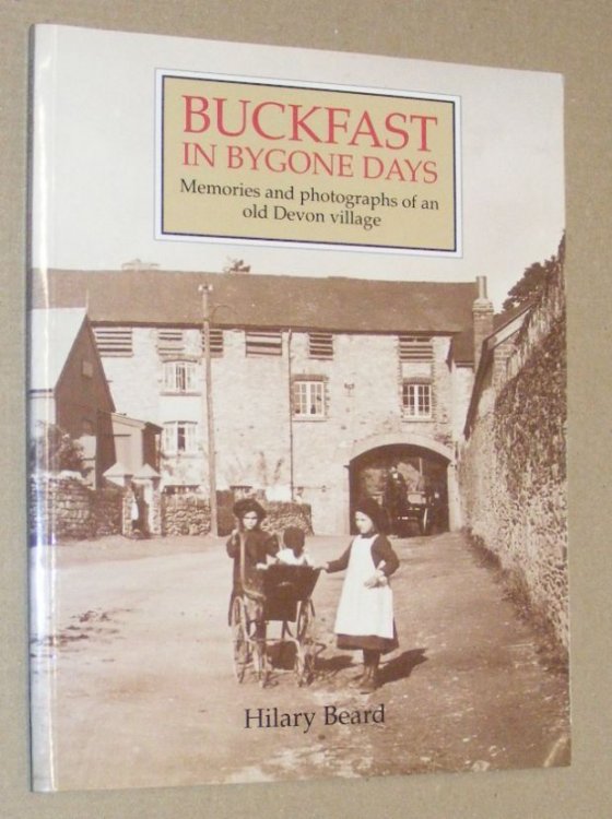 Buckfast in Bygone Days : memories and photographs of an old Devon village