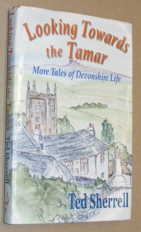 Image for Looking Towards the Tamar : more tales of Devonshire life Looking Towards the Tamar : more tales of Devonshire life