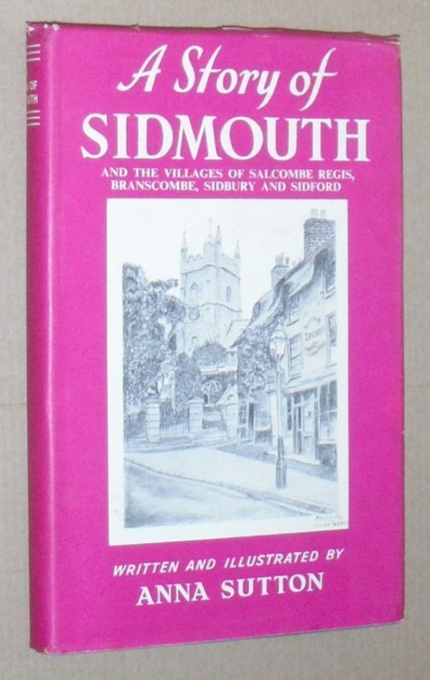 A Story of Sidmouth and the villages of Salcombe Regis, Branscombe, Sidbury and Sidford
